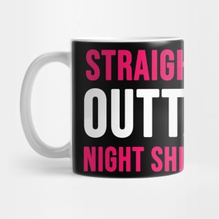 Straight outta night shift Mug